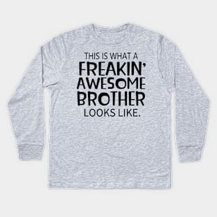 Freakin' Awesome Brother Kids Long Sleeve T-Shirt